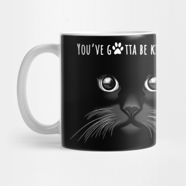 You've gotta be kitten me - kitten paw black cat face. - Cats Day - Mug